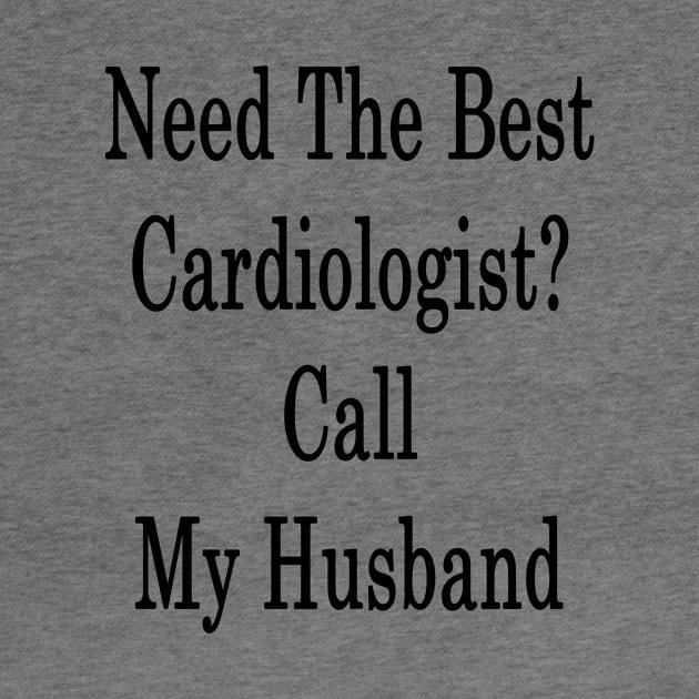 Need The Best Cardiologist? Call My Husband by supernova23